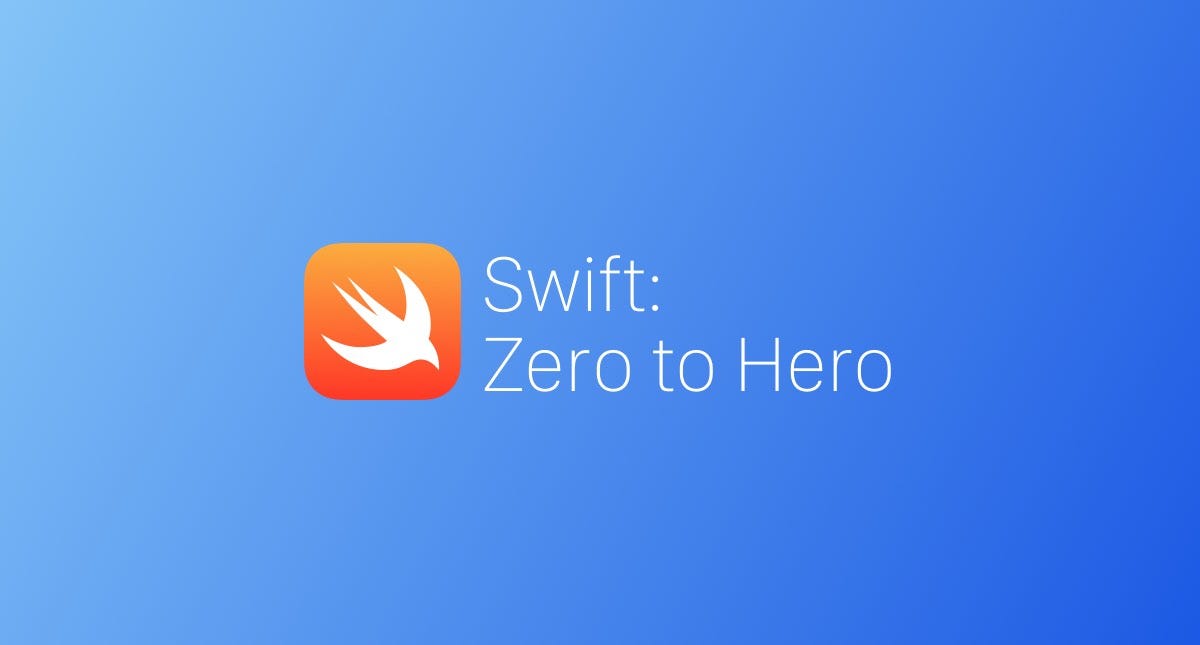 Swift: Zero to Hero Swift: Zero to Hero