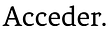 Acceder