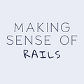 Go to Making Sense of Rails