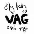 Go to the profile of My hairy vag and me