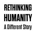 Go to Rethinking Humanity