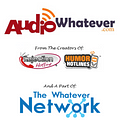 Go to AUDIO WHATEVER (part of The WHATEVER Network!)