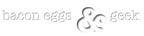 Published in Bacon Eggs & Geek
