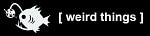 [ weird things ]