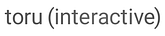Toru Interactive