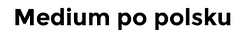 Published in Medium po polsku