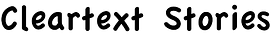 Cleartext Stories