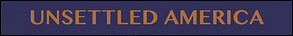 Unsettled America