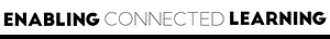Enabling Connected Learning
