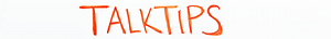 TalkTips — a tinychallenges installment