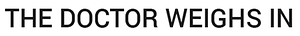 Published in The Doctor Weighs In