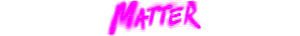 Matter