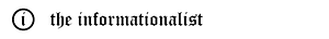 The Informationalist