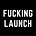 FUCKING LAUNCH
