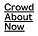 CrowdAboutNow