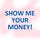 Go to the profile of Show Me Your Money