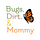 Bugs Dirt and Mommy