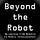 beyondtherobot