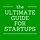 The Ultimate Guide for Startups