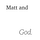 Go to the profile of Matt and God