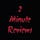 2 Minute Reviews
