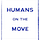 Humans on the Move