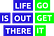 Life Is Out There