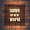 Go to the profile of Dawn Of New World