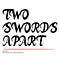 TWO SWORDS APART