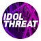 idolthreat