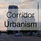 Corridor Urbanism