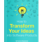 How to Transform Your Ideas into Software Products