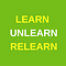 Learn. Unlearn. Relearn.