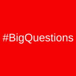 Big Questions