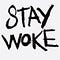 Stay Woke