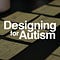 Designing for Autism