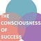 The Consciousness of Success