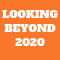 Looking Beyond 2020