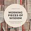 Morning pieces of wisdom