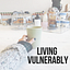 Living Vulnerably