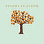 Income In Bloom