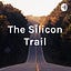 The Silicon Trail Podcast