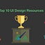 Top 10 UI Design Resources that Make Designers Life Easier.