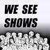 Go to the profile of We See Shows