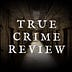 Go to the profile of True Crime Review