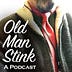 Go to the profile of Old Man Stink Show