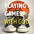 Playing Games with God