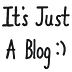 Its Just A Blog