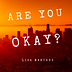 “Are you okay?”
