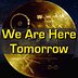 Go to the profile of We Are Here Tomorrow